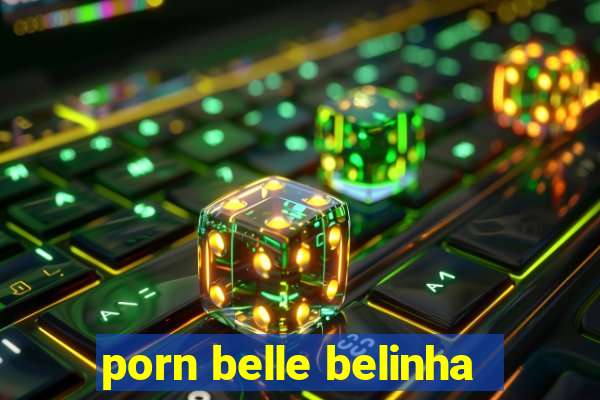 porn belle belinha